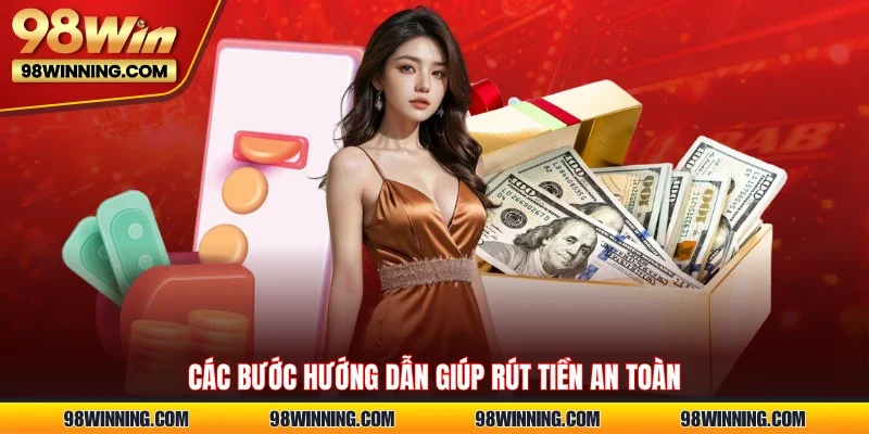 Các bước hướng dẫn giúp rút tiền an toàn